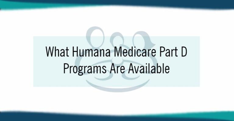 What Humana Medicare Part D Programs Are Available?
